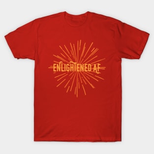 Enlightened AF T-Shirt